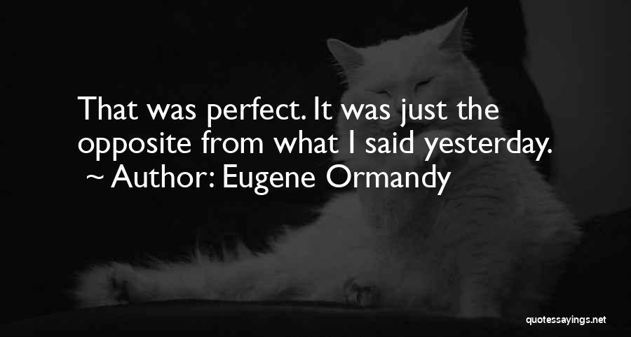 No One Is Perfect Funny Quotes By Eugene Ormandy