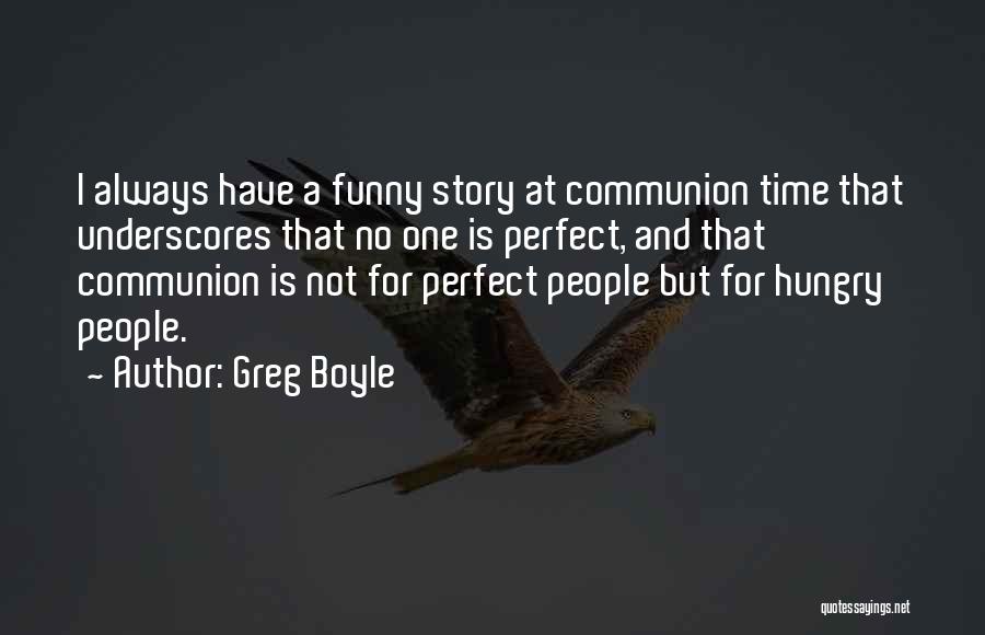 No One Is Perfect Funny Quotes By Greg Boyle