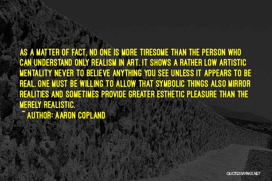 No One Is Real Quotes By Aaron Copland