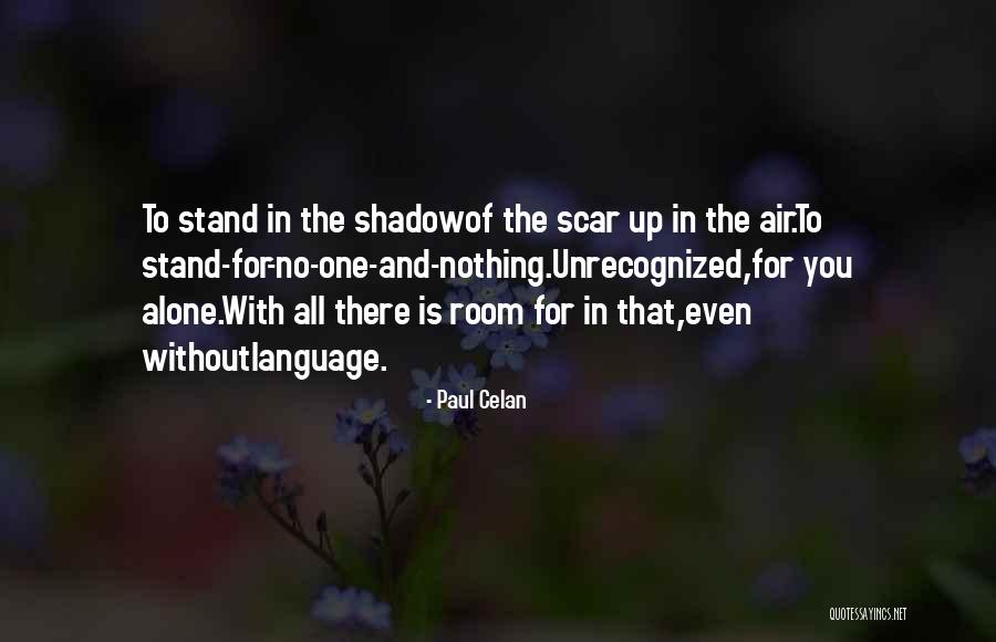 No One Is There For You Quotes By Paul Celan No One Is There For You Quotes By Paul Celan