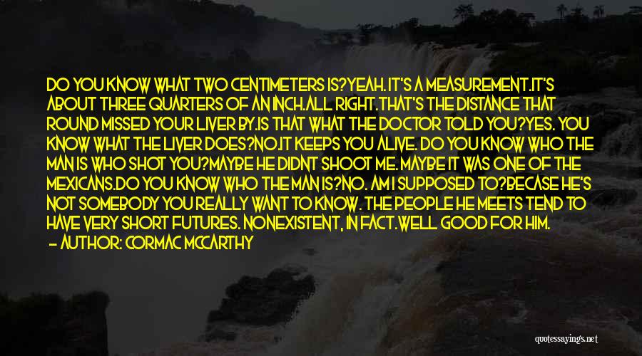 No One Know Me Quotes By Cormac McCarthy
