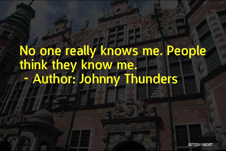 No One Know Me Quotes By Johnny Thunders