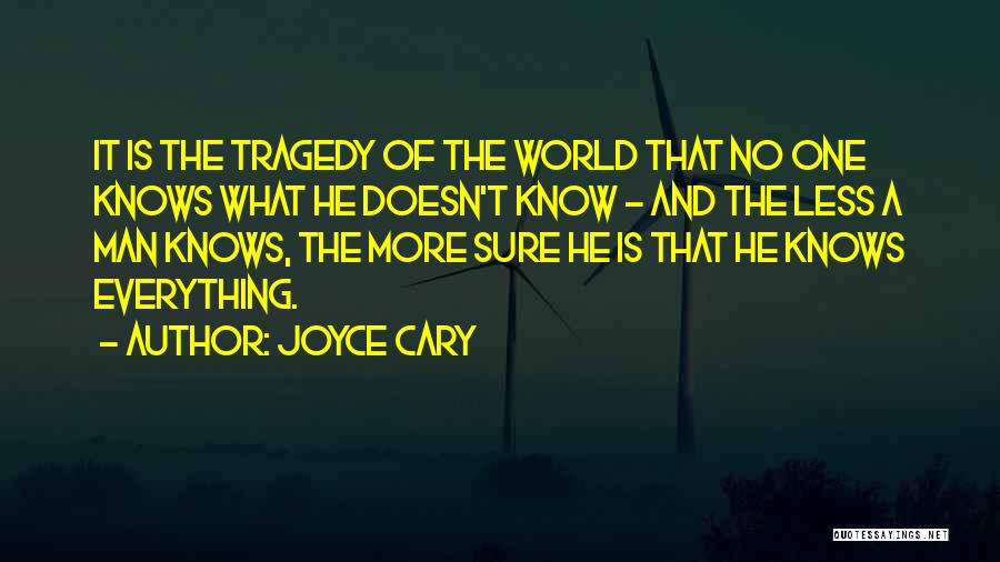 No One Knows Everything Quotes By Joyce Cary