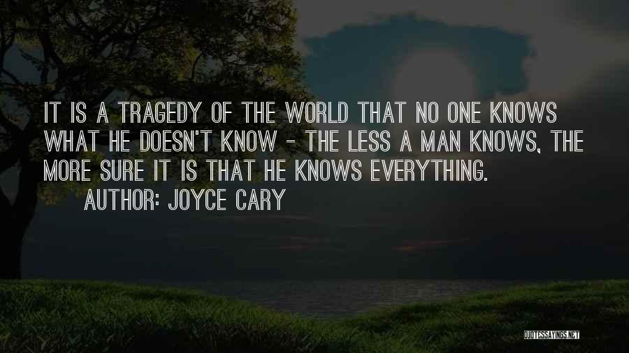 No One Knows Everything Quotes By Joyce Cary