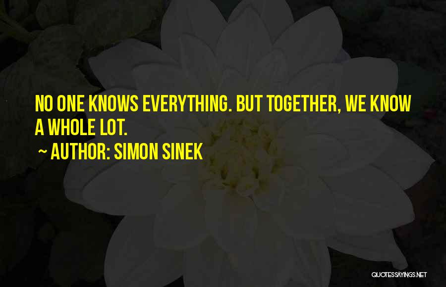 No One Knows Everything Quotes By Simon Sinek