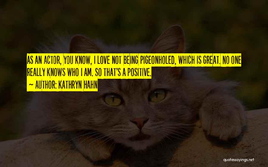 No One Knows Love Quotes By Kathryn Hahn