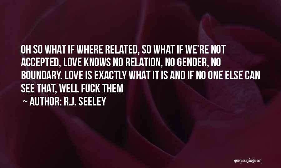 No One Knows Love Quotes By R.J. Seeley