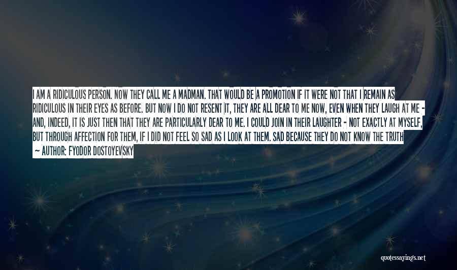 No One Knows Me Quotes By Fyodor Dostoyevsky