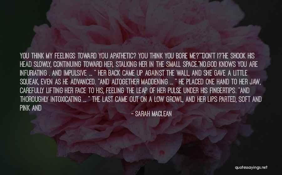 No One Knows My Feelings Quotes By Sarah MacLean No One Knows My Feelings Quotes By Sarah MacLean