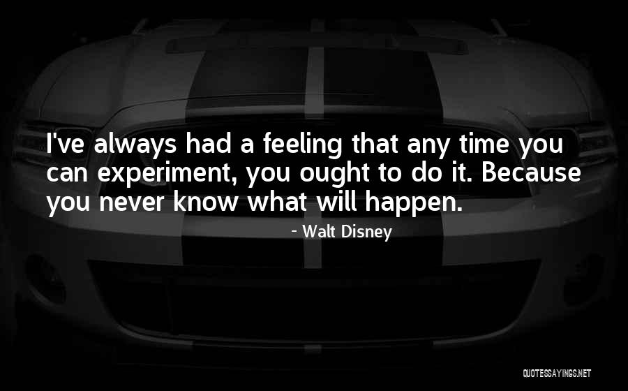 No One Knows My Feelings Quotes By Walt Disney No One Knows My Feelings Quotes By Walt Disney