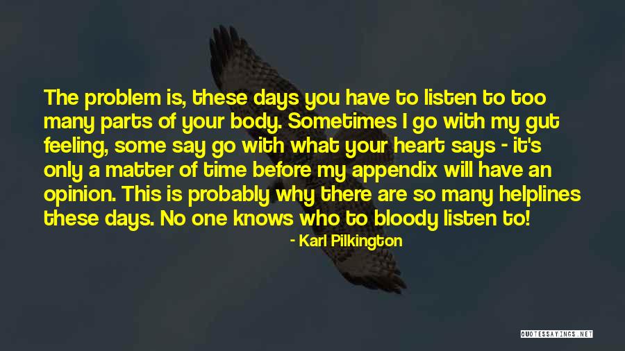 No One Knows My Heart Quotes By Karl Pilkington No One Knows My Heart Quotes By Karl Pilkington