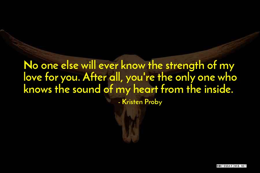 No One Knows My Heart Quotes By Kristen Proby No One Knows My Heart Quotes By Kristen Proby