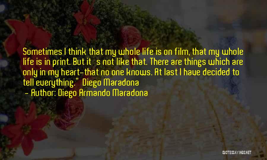 No One Knows My Life Quotes By Diego Armando Maradona