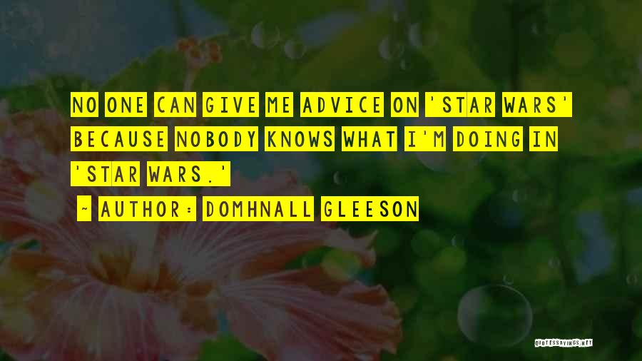 No One Knows Quotes By Domhnall Gleeson