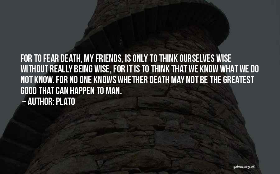 No One Knows Quotes By Plato