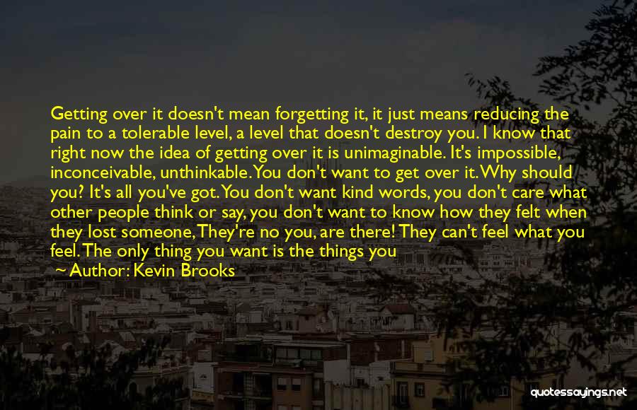 No One Knows The Pain I Feel Quotes By Kevin Brooks