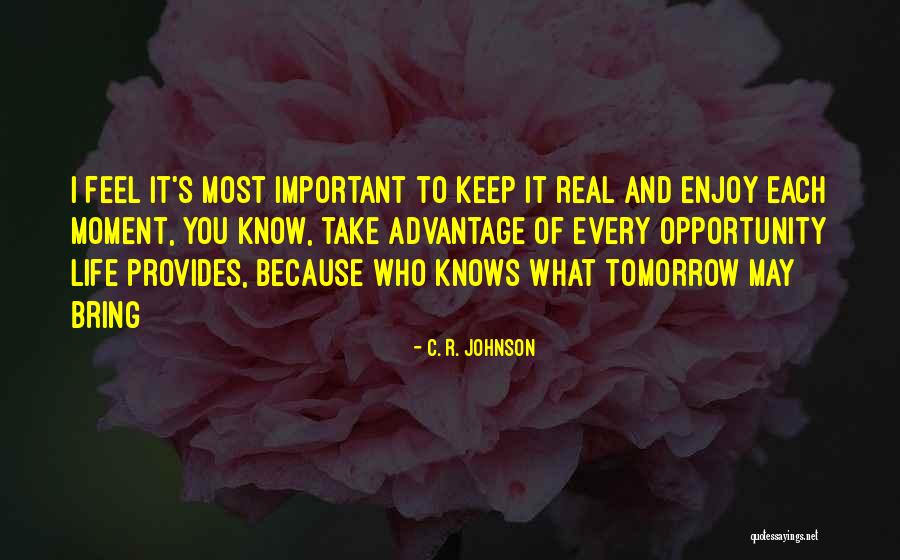 No One Knows Tomorrow Quotes By C. R. Johnson