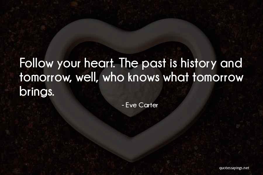 No One Knows Tomorrow Quotes By Eve Carter