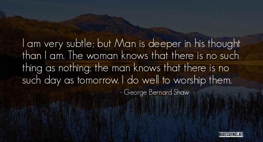 No One Knows Tomorrow Quotes By George Bernard Shaw