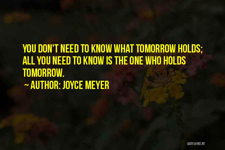No One Knows Tomorrow Quotes By Joyce Meyer