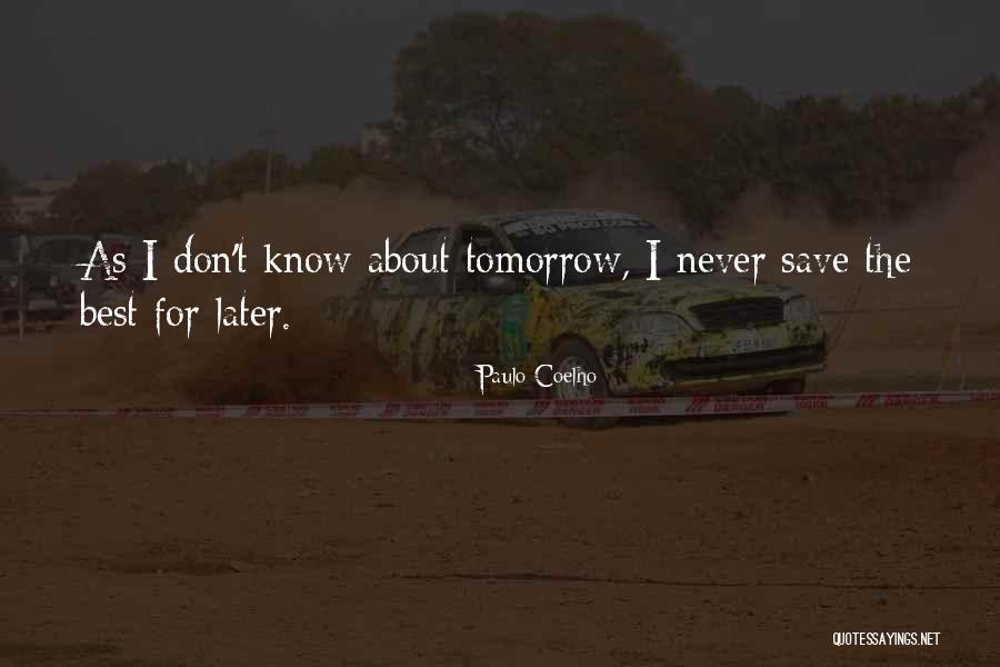 No One Knows Tomorrow Quotes By Paulo Coelho