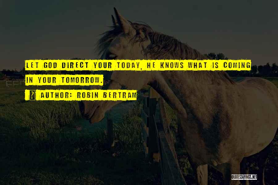 No One Knows Tomorrow Quotes By Robin Bertram