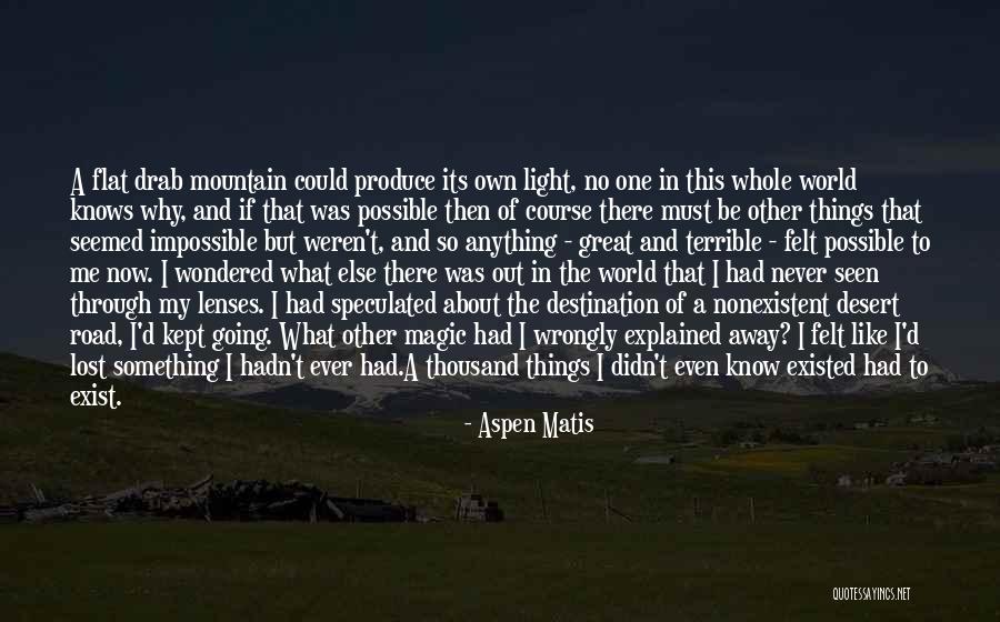 No One Knows What Its Like Quotes By Aspen Matis No One Knows What Its Like Quotes By Aspen Matis