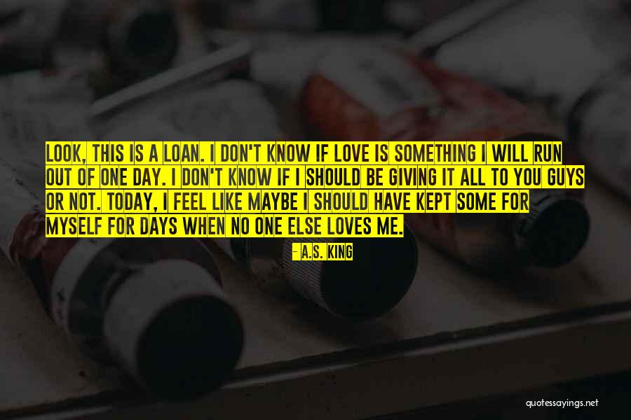 No One Like You Love Quotes By A.S. King No One Like You Love Quotes By A.S. King