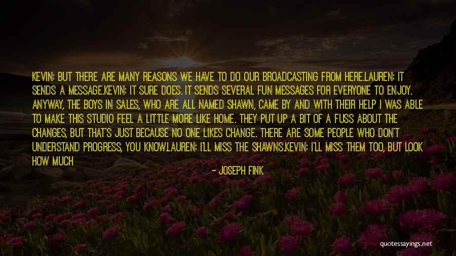 No One Likes Change Quotes By Joseph Fink No One Likes Change Quotes By Joseph Fink
