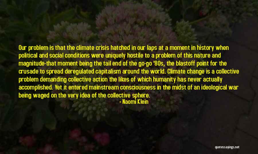 No One Likes Change Quotes By Naomi Klein No One Likes Change Quotes By Naomi Klein