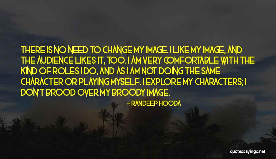 No One Likes Change Quotes By Randeep Hooda No One Likes Change Quotes By Randeep Hooda