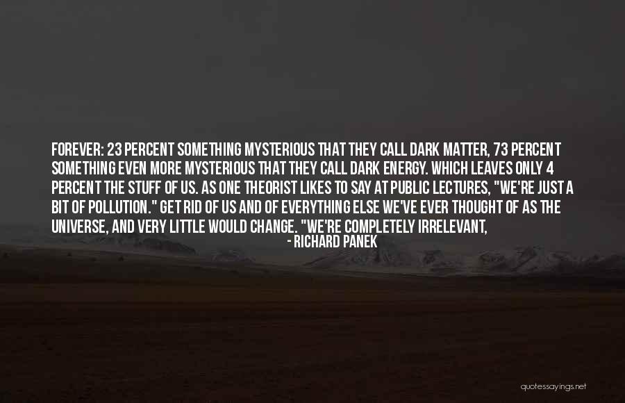 No One Likes Change Quotes By Richard Panek No One Likes Change Quotes By Richard Panek