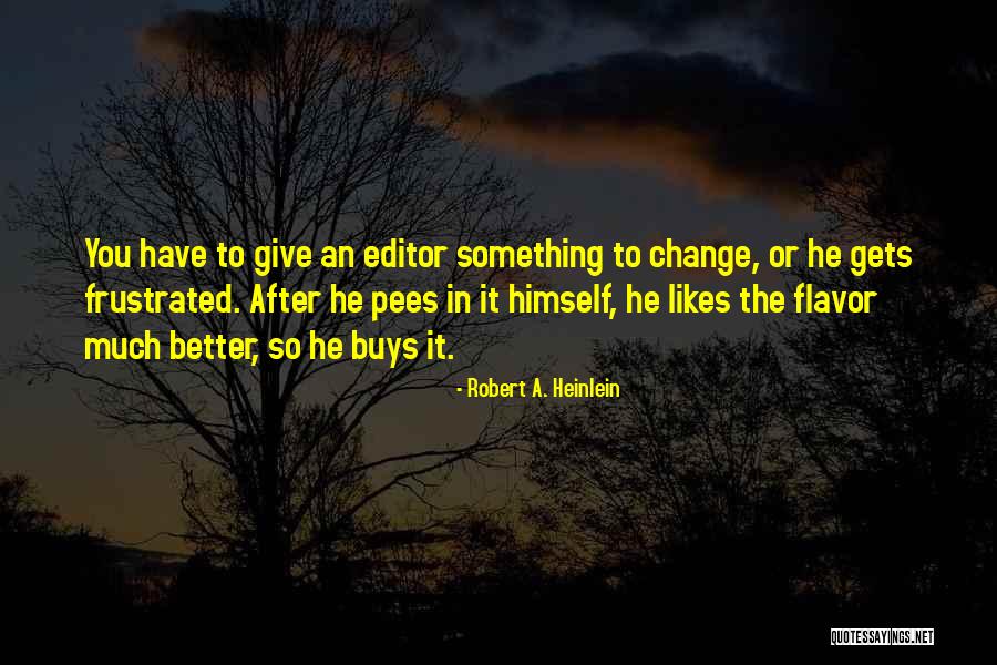 No One Likes Change Quotes By Robert A. Heinlein No One Likes Change Quotes By Robert A. Heinlein