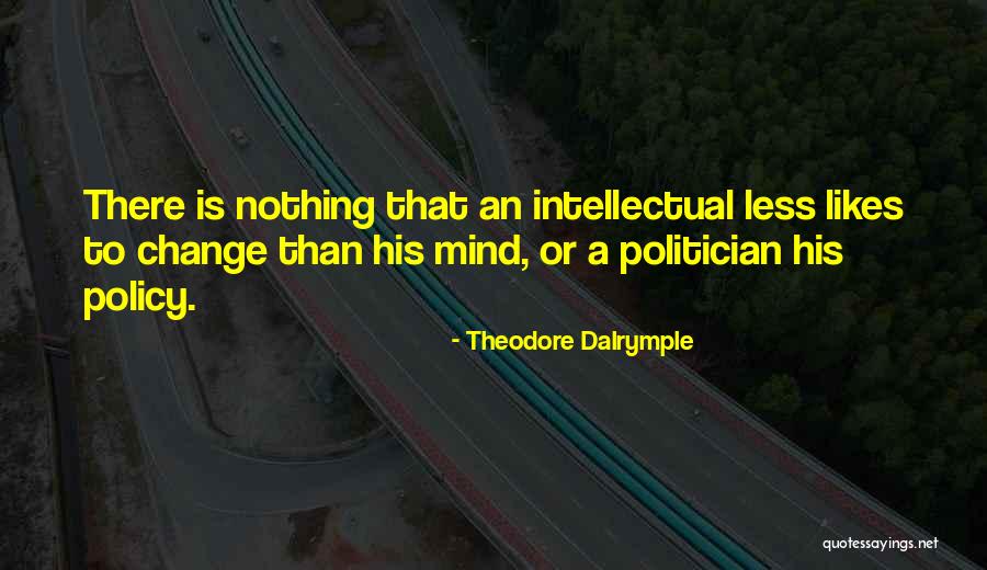 No One Likes Change Quotes By Theodore Dalrymple No One Likes Change Quotes By Theodore Dalrymple