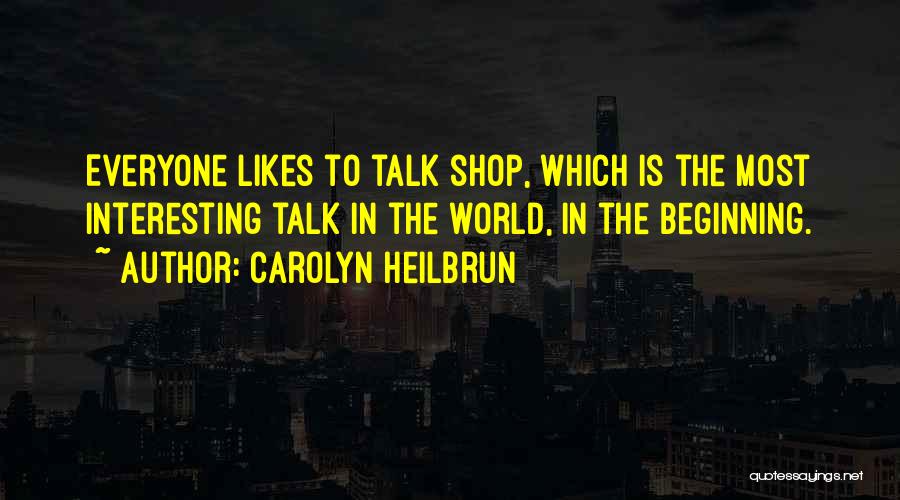 No One Likes To Talk To Me Quotes By Carolyn Heilbrun