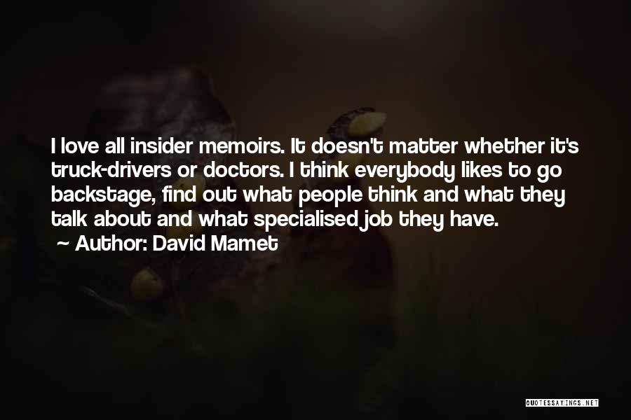 No One Likes To Talk To Me Quotes By David Mamet