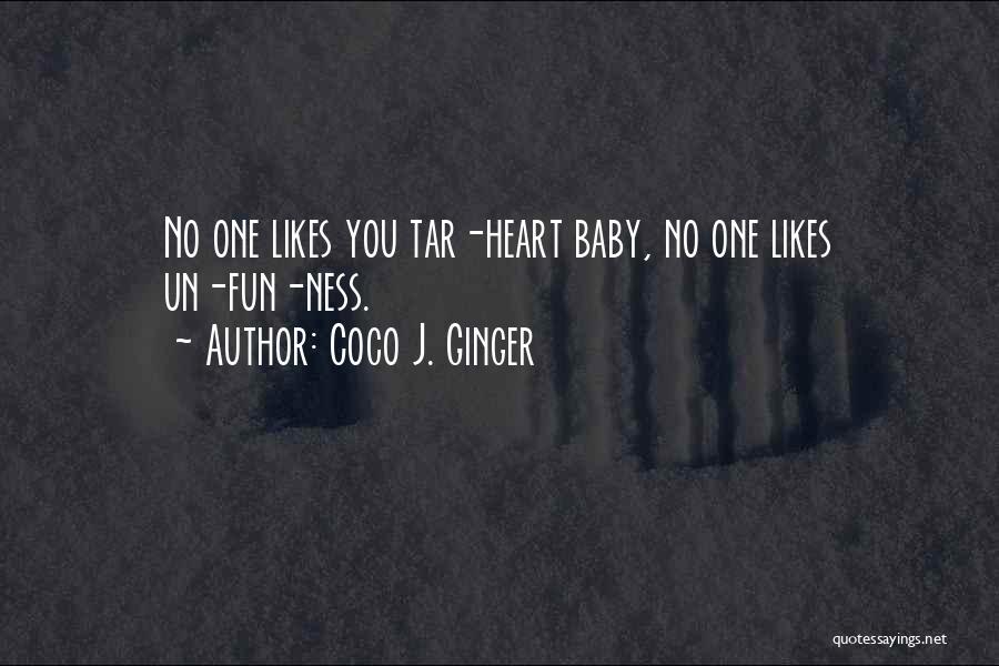 No One Likes You Quotes By Coco J. Ginger