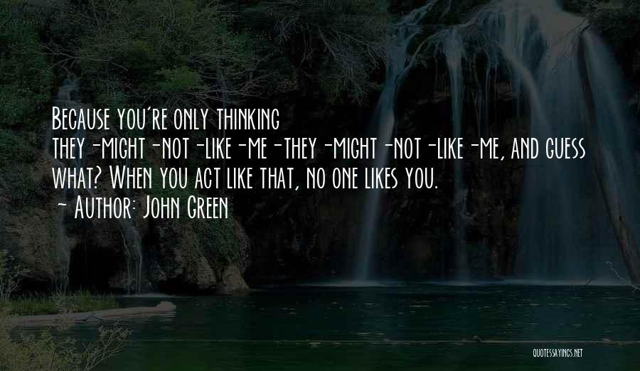 No One Likes You Quotes By John Green