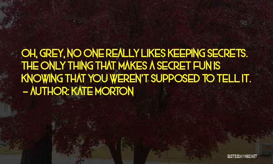 No One Likes You Quotes By Kate Morton