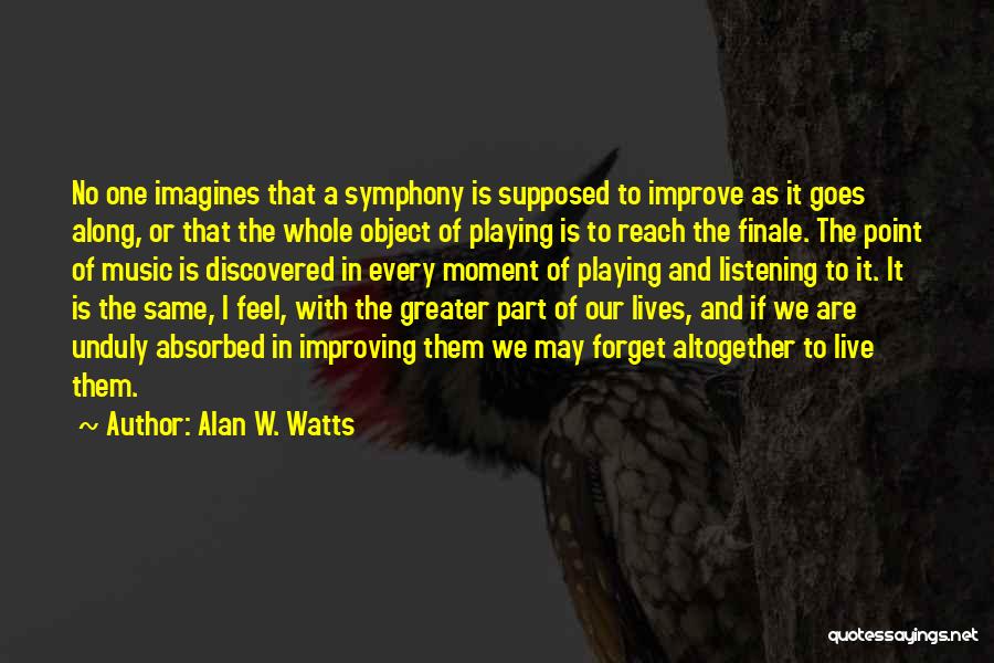 No One Listening Quotes By Alan W. Watts