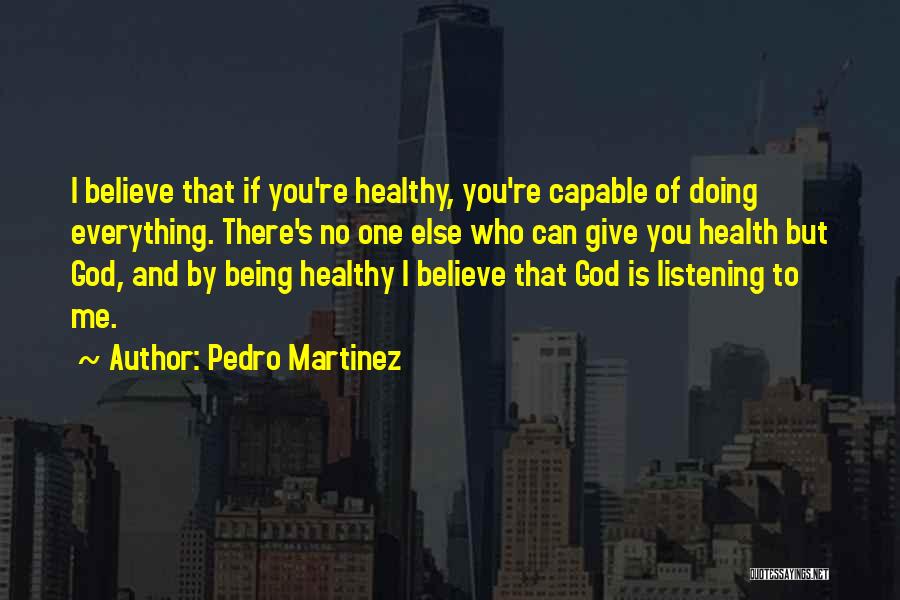No One Listening Quotes By Pedro Martinez