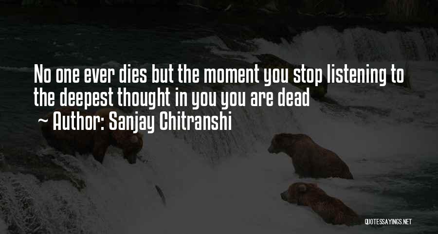No One Listening To You Quotes By Sanjay Chitranshi