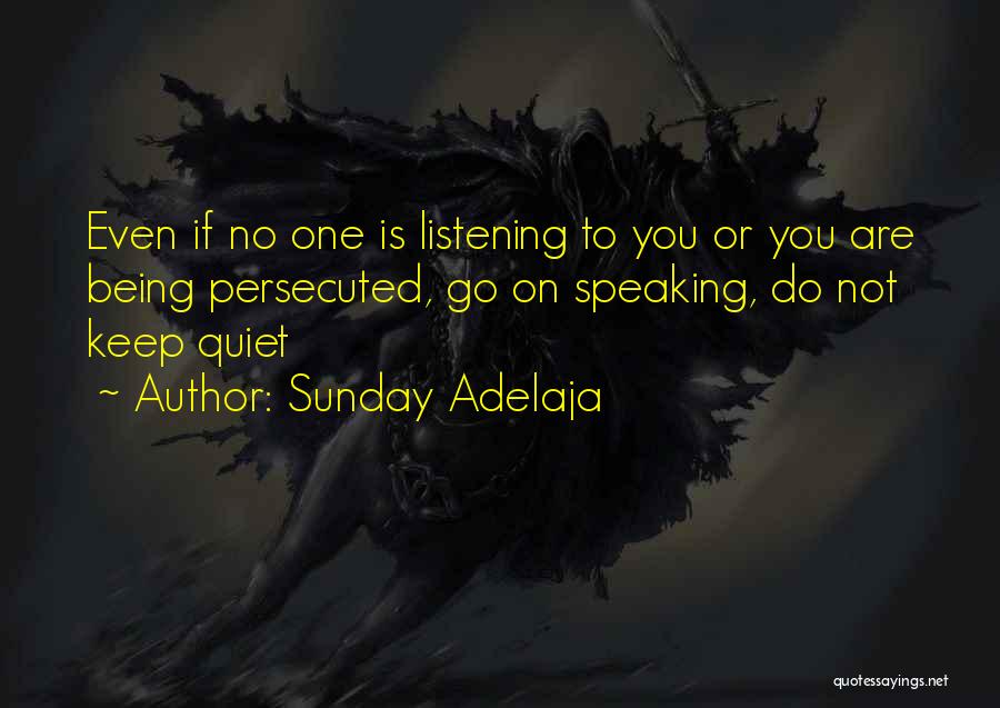 No One Listening To You Quotes By Sunday Adelaja