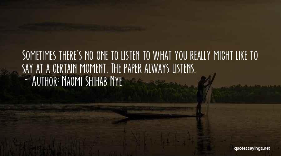 No One Listens Quotes By Naomi Shihab Nye