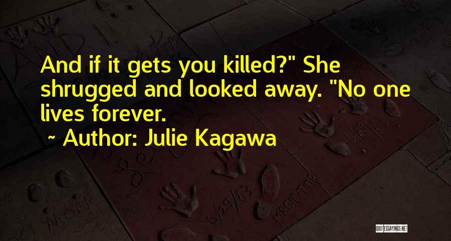 No One Lives Forever Quotes By Julie Kagawa