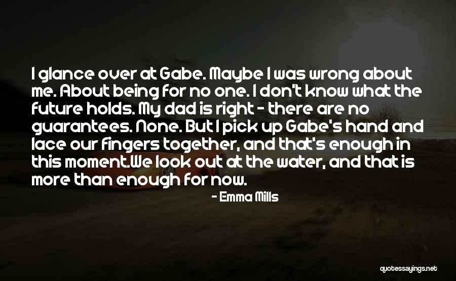 No One Love Me Quotes By Emma Mills No One Love Me Quotes By Emma Mills