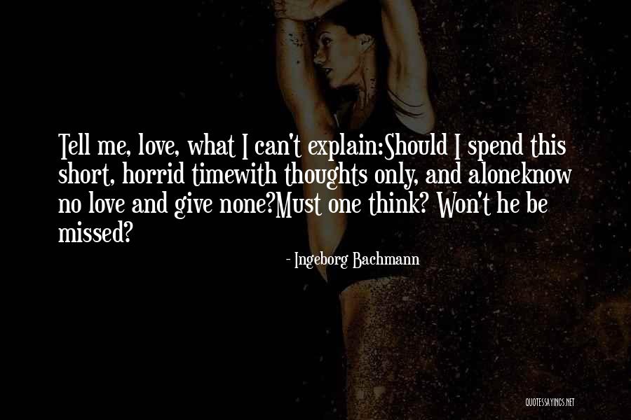 No One Love Me Quotes By Ingeborg Bachmann No One Love Me Quotes By Ingeborg Bachmann