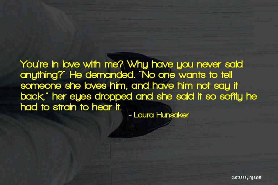 No One Love Me Quotes By Laura Hunsaker No One Love Me Quotes By Laura Hunsaker