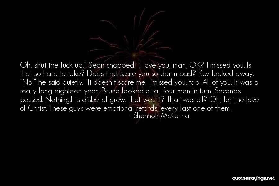 No One Love Me Quotes By Shannon McKenna No One Love Me Quotes By Shannon McKenna