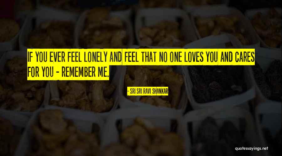 No One Love Me Quotes By Sri Sri Ravi Shankar No One Love Me Quotes By Sri Sri Ravi Shankar